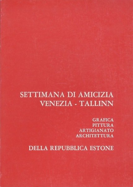 Settimana dell'amicizia Venezia-Tallinn: grafica, pittura, artigianato, architettura della Repubblica Estone.