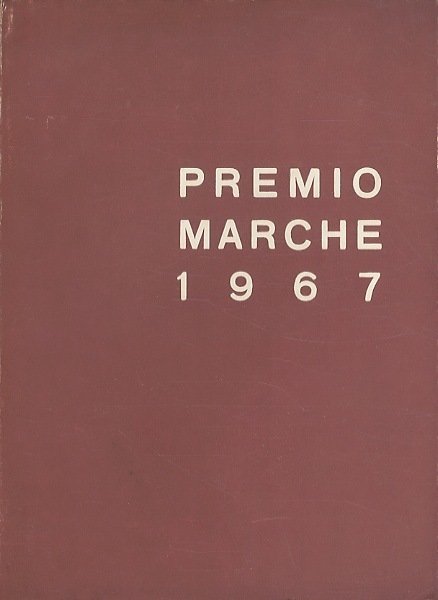 Premio Marche: Biennale di arti figurative: Mostra nazionale: Ancona, 3-28 …