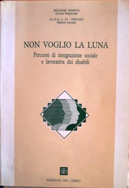 Non voglio la luna: percorsi di integrazione sociale e lavorativa …