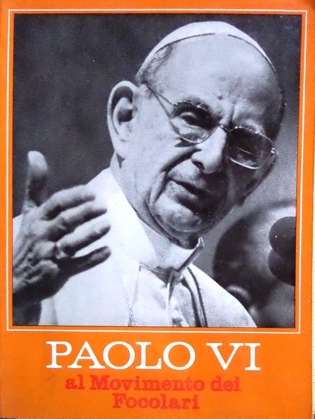 Paolo VI al movimento dei Focolari: parole di saluto, esortazioni …