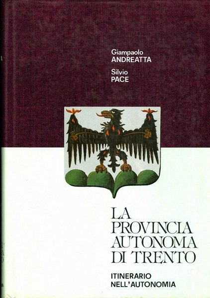 La provincia autonoma di Trento: itinerario nell'autonomia.