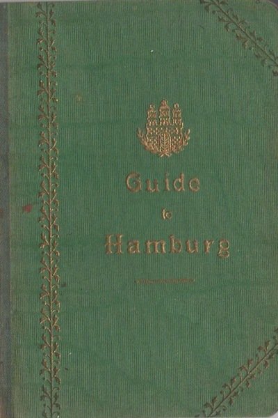 Guide to Hamburg and the Neighbourhood.