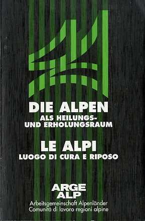 Die Alpen als Heilungs-und Erholungsraum: Historikertagung in Meran: 19.-21. X 1988 = Le Alpi luogo di cura e riposo: convegno storico a Merano: 19.-21. X 1988.