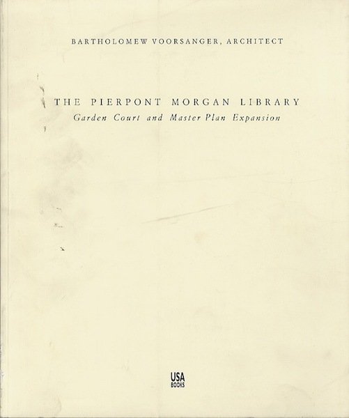 The Pierpont Morgan Library: Garden Court and Master Plan Expansion.