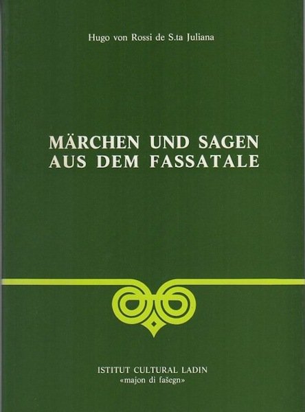 Märchen und Sagen aus dem Fassatale: 1. Teil: Innsbruck 1912.