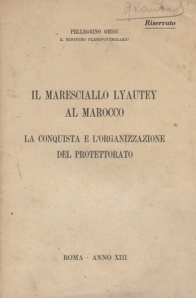 Il maresciallo Lyautey al Marocco: la conquista e l'organizzazione del …