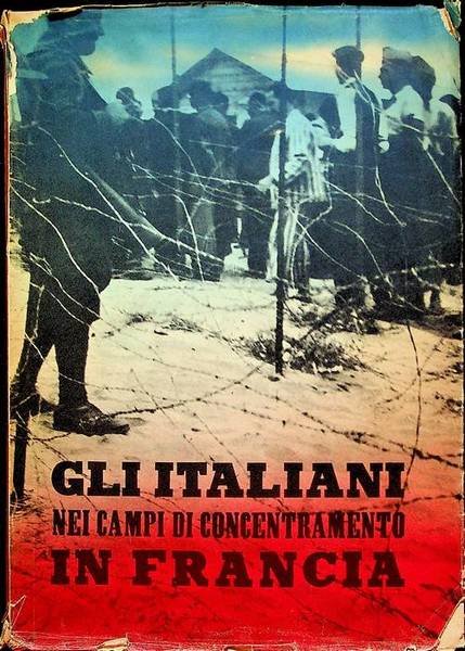Gli italiani nei campi di concentramento in Francia: documenti o …