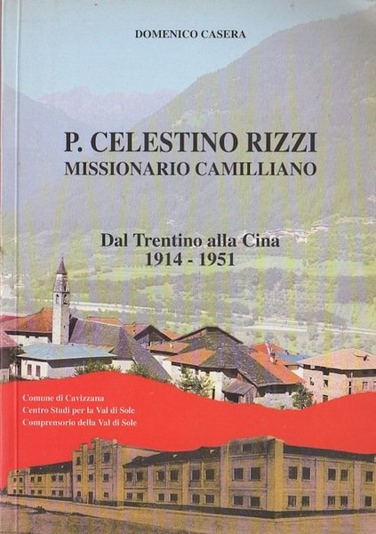 P. Celestino Rizzi missionario camilliano: dal Trentino alla Cina.