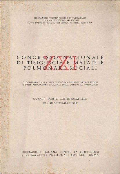XXI Congresso nazionale di tisiologia e malattie polmonari sociali, organizzato dalla Clinica tisiologica dell'Universita di Sassari e dalla Associazione regionale sarda contro la tubercolosi: Sassari - Porto Conte /Alghero) 25-28 settembre 1972.