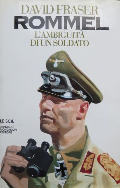 Rommel: l'ambiguitÃ di un soldato.