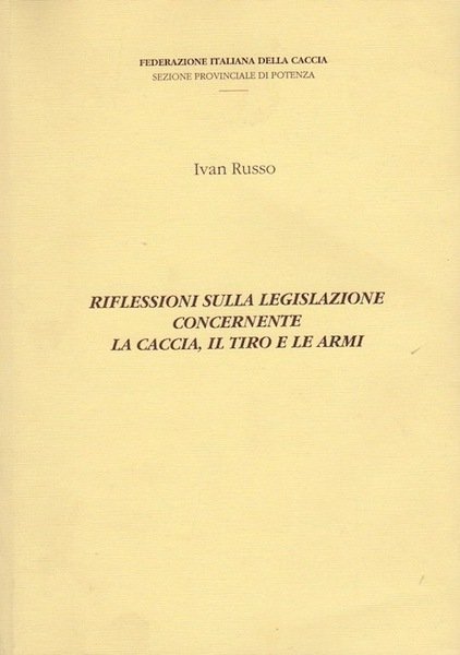 Riflessioni sulla legislazione concernente la caccia, il tiro e le …