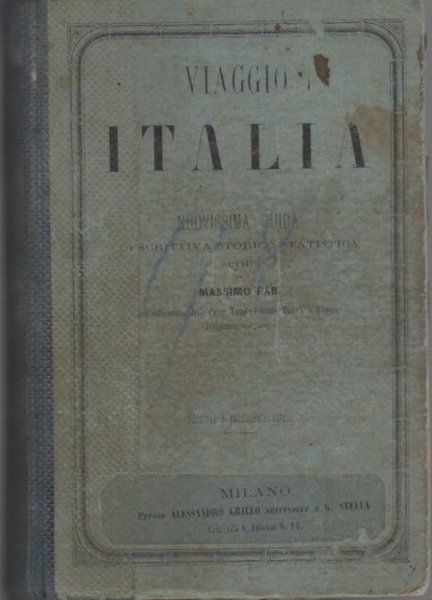 Viaggio in Italia: nuovissima guida descrittiva storico-statistica, coll'indicazione delle poste, …