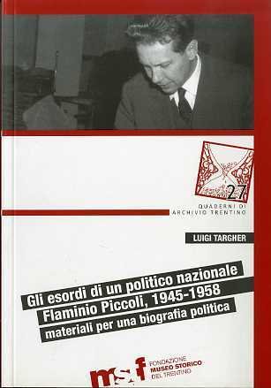Gli esordi di un politico nazionale: Flaminio Piccoli, 1945-1958: materiali …