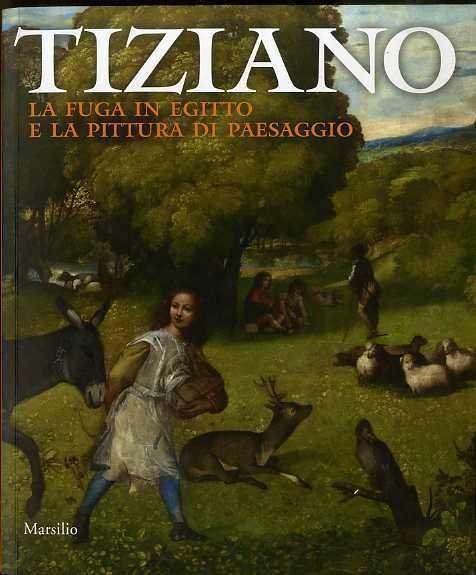 Tiziano: la fuga in Egitto e la pittura di paesaggio.