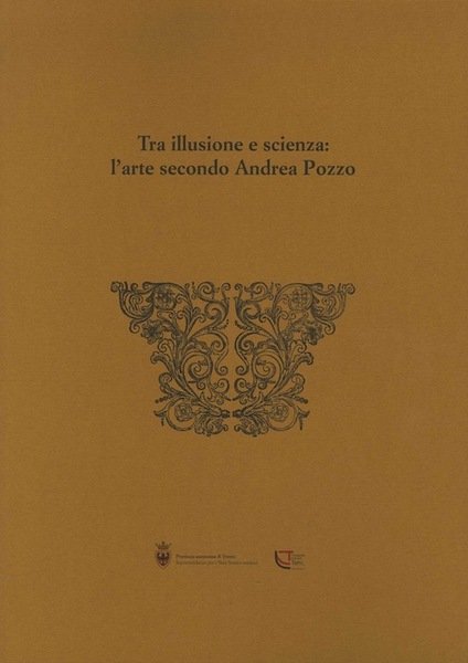 Tra illusione e scienza: l'arte secondo Andrea Pozzo.