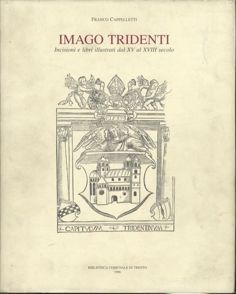 Imago Tridenti: incisioni e libri illustrati dal XV al XVIII …