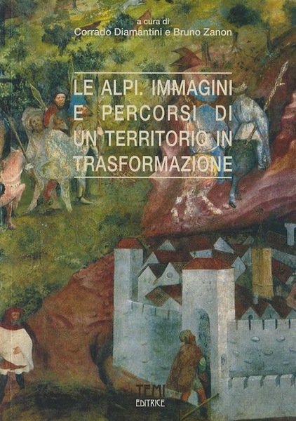 Le Alpi: immagini e percorsi di un territorio in trasformazione.