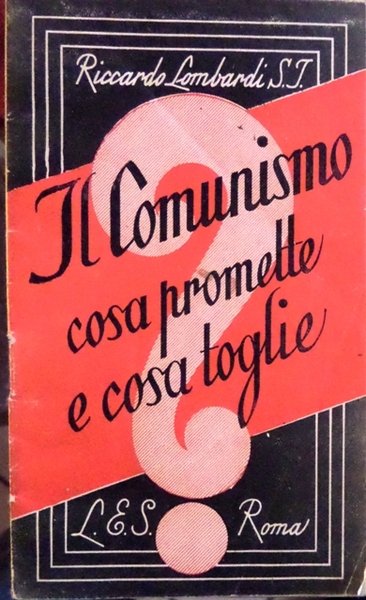 Il comunismo: cosa promette e cosa toglie.