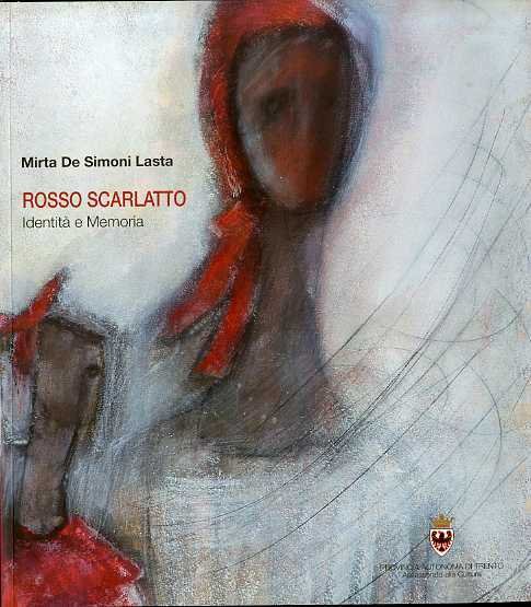 Rosso scarlatto: identitÃ e memoria: Sanzeno, Casa de Gentili, 6 …