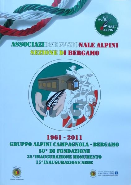 1961-2011: gruppo alpini Campagnola Bergamo 50Â° di fondazione, 25Â° inaugurazione monumento, 15Â° inaugurazione sede.
