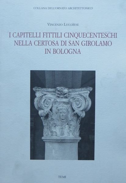 I capitelli fittili cinquecenteschi nella Certosa di San Girolamo in …