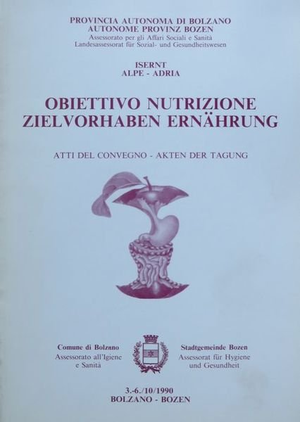 Obiettivo nutrizione: Atti del Convegno = Zielvorhaben ErnÃ¤hrung: Akten der …