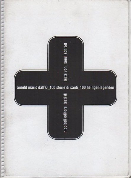 Arnold Mario Dall'O: 100 storie di santi = 100 heiligenlegenden.