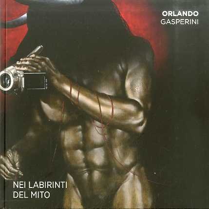 Orlando Gasperini: nei labirinti del mito.
