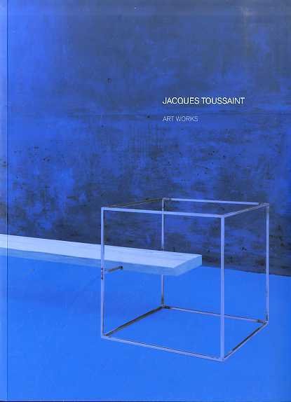 Jacques Toussaint: Art Works.