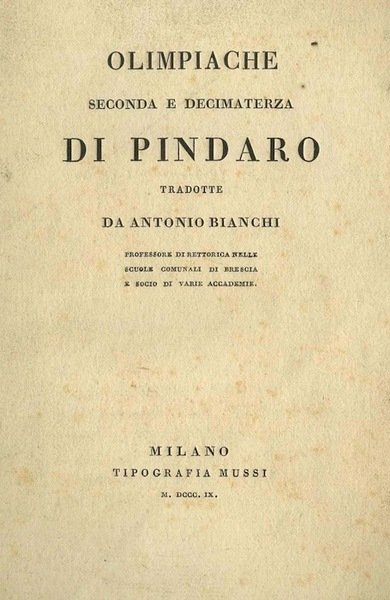 Olimpiache seconda e decimaterza di Pindaro tradotte da Antonio Bianchi …