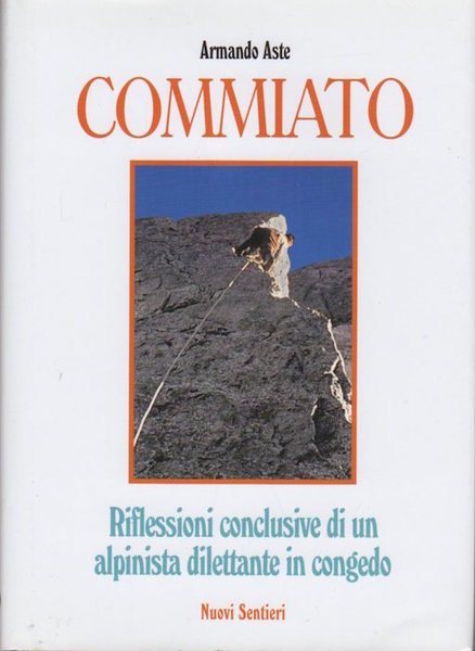 Commiato: riflessioni conclusive di un alpinista dilettante in congedo.