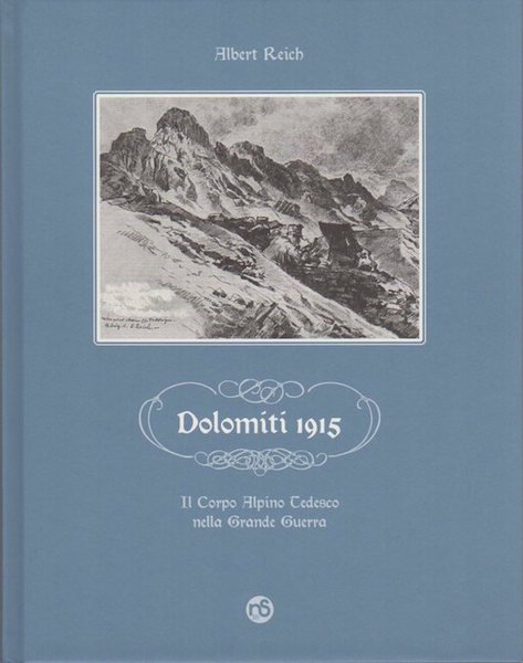 Dolomiti 1915: Il Corpo Alpino Tedesco nella Grande Guerra.