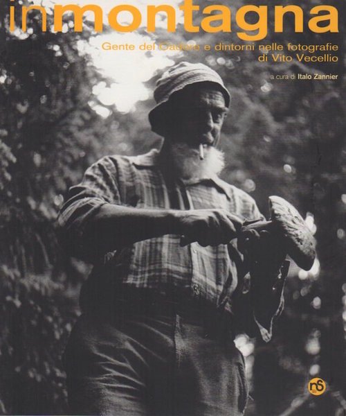 InMontagna: gente del Cadore e dintorni nelle fotografie di Vito …