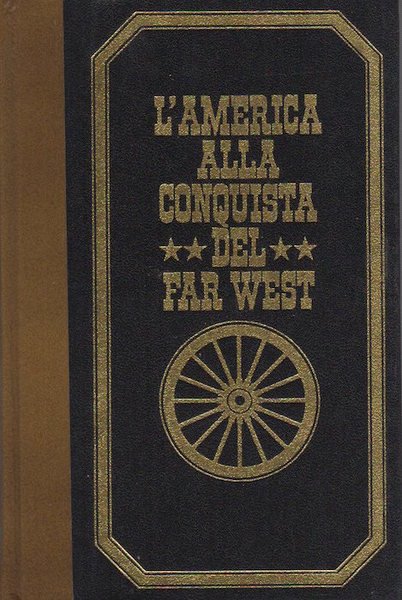 L'America alla conquista del Far West.