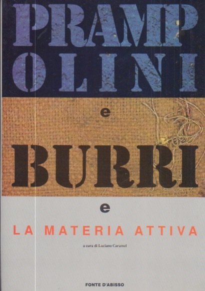 Prampolini e Burri e la materia attiva.