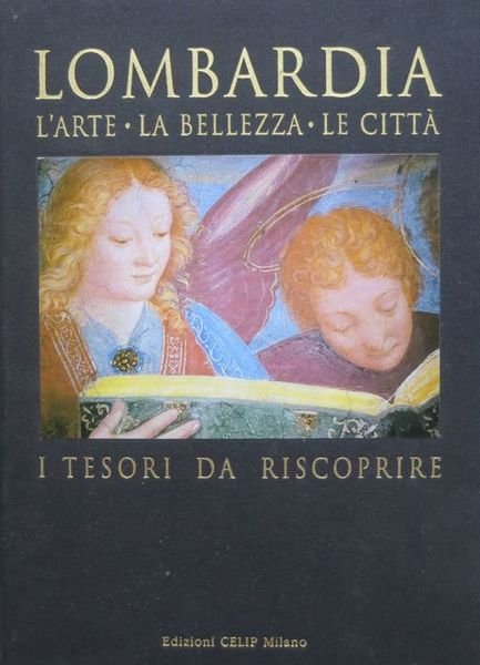 Lombardia: l'arte, la bellezza, le cittÃ , i tesori da …