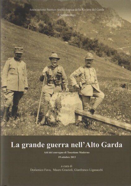 La Grande Guerra nell'Alto Garda: atti del convegno di Toscolano …