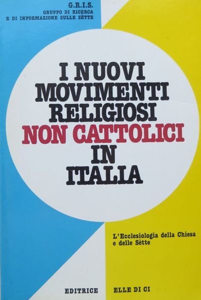 I nuovi movimenti religiosi non cattolici in Italia: l'ecclesiologia della …
