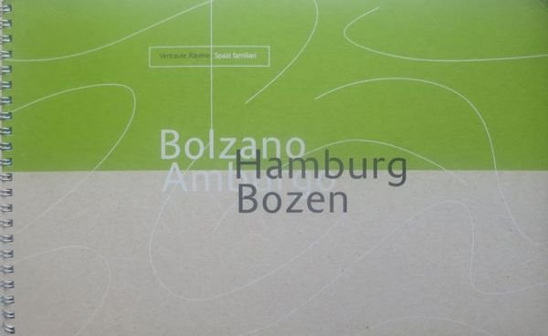 Hamburg Bozen: Vertraute Raum = Bolzano Amburgo: spazi familiari.
