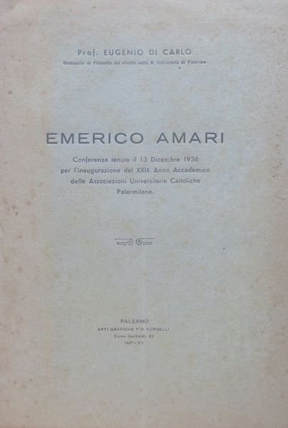 Emerico Amari: conferenza tenuta il 13 dicembre 1936 per l'inaugurazione …