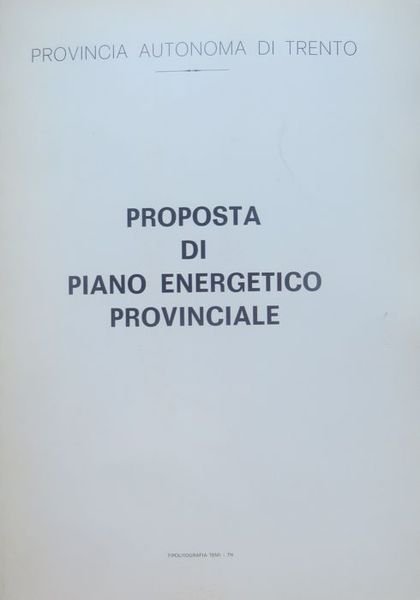 Proposta di piano energetico provinciale - Piano energetico del Trentino.