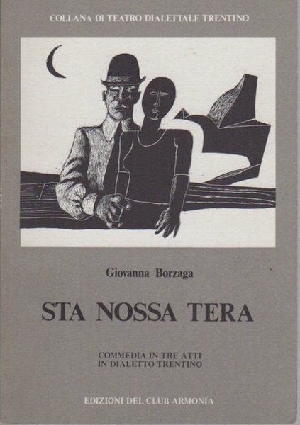 Sta nossa tera: dramma in tre atti in dialetto trentino.