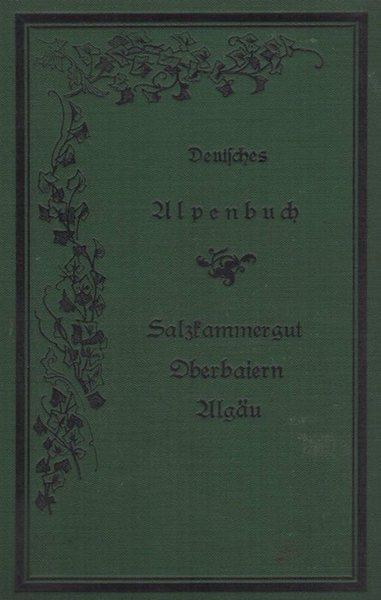 Deutsches Alpenbuch: Salzkammergut, Oberbaiern und AlgÃ¤u mit 84 Holzschniten von …
