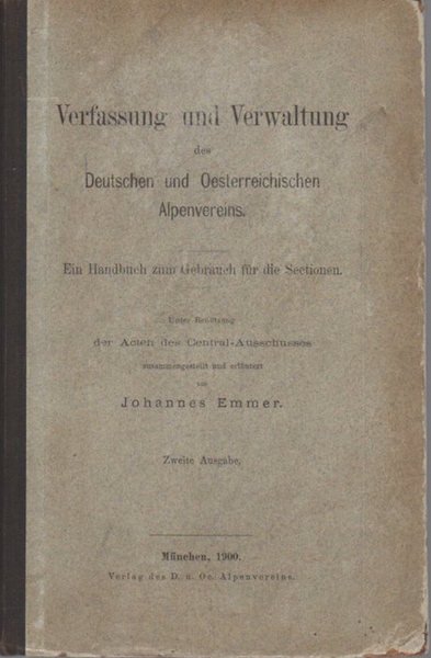 Verfassung und Verwaltung des Deutschen und Oesterreichischen Alpenvereins: ein Handbuch …