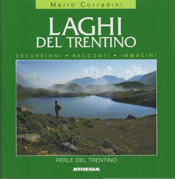 Perle del Trentino: laghi: escursioni, racconti, immagini.