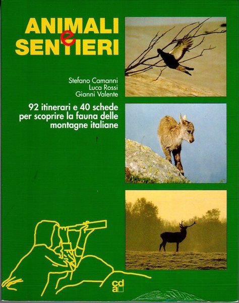 Animali e sentieri: 92 itinerari e 40 schede per scoprire …