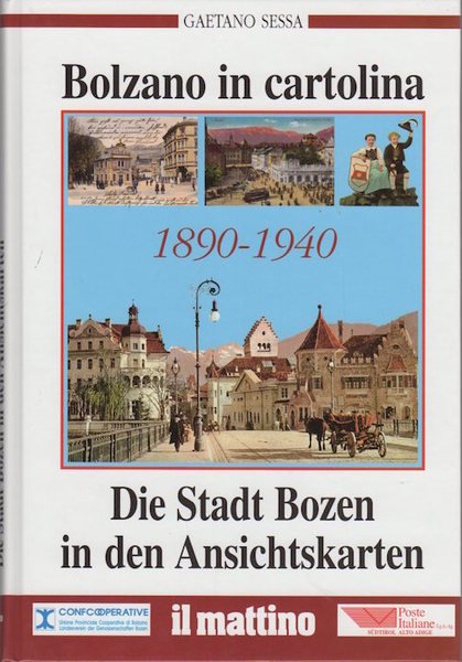 Bolzano in cartolina = Die Stadt Bozen in den Ansichtskarten: …