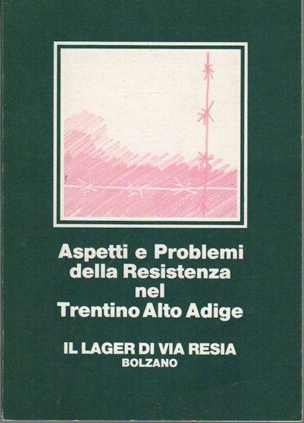 Aspetti e problemi della Resistenza nel Trentino Alto Adige - …