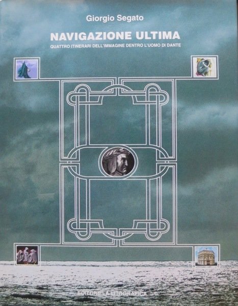 Navigazione ultima: quattro itinerari dell'immagine dentro l'uomo di Dante: Carpi, 6-31 gennaio 2000 Sala dei Cervi-Palazzo dei Pio.