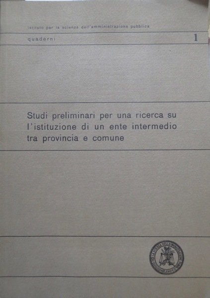 Studi preliminari per una ricerca su l'istituzione di un ente …